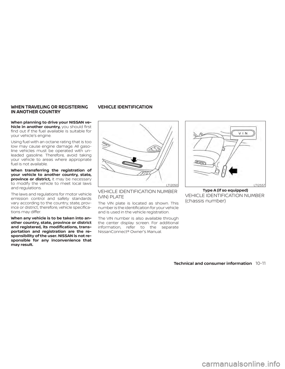 NISSAN PATHFINDER 2023  Owners Manual When planning to drive your NISSAN ve-
hicle in another country,you should first
find out if the fuel available is suitable for
your vehicle's engine.
Using fuel with an octane rating that is too

