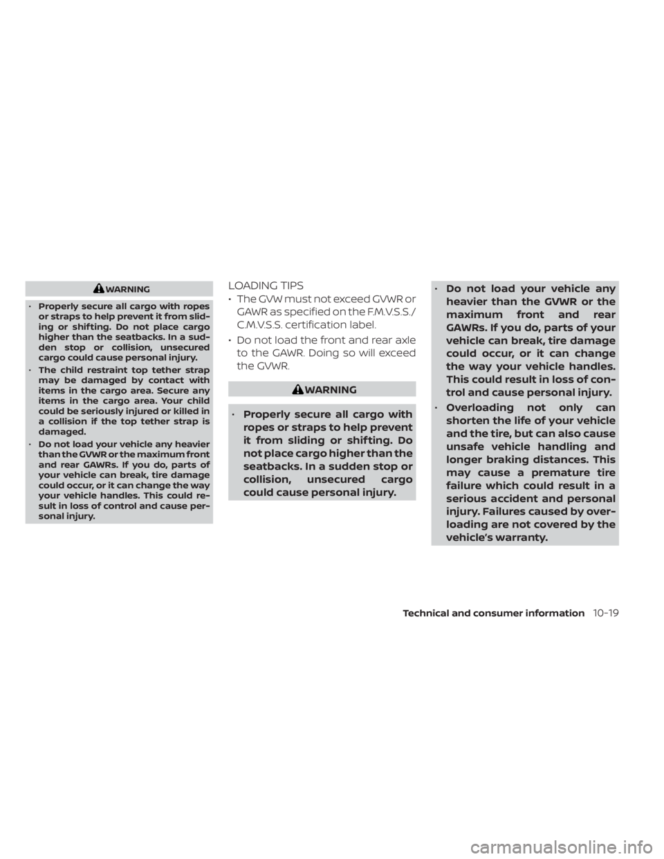 NISSAN PATHFINDER 2023  Owners Manual WARNING
• Properly secure all cargo with ropes
or straps to help prevent it from slid-
ing or shif ting. Do not place cargo
higher than the seatbacks. In a sud-
den stop or collision, unsecured
carg