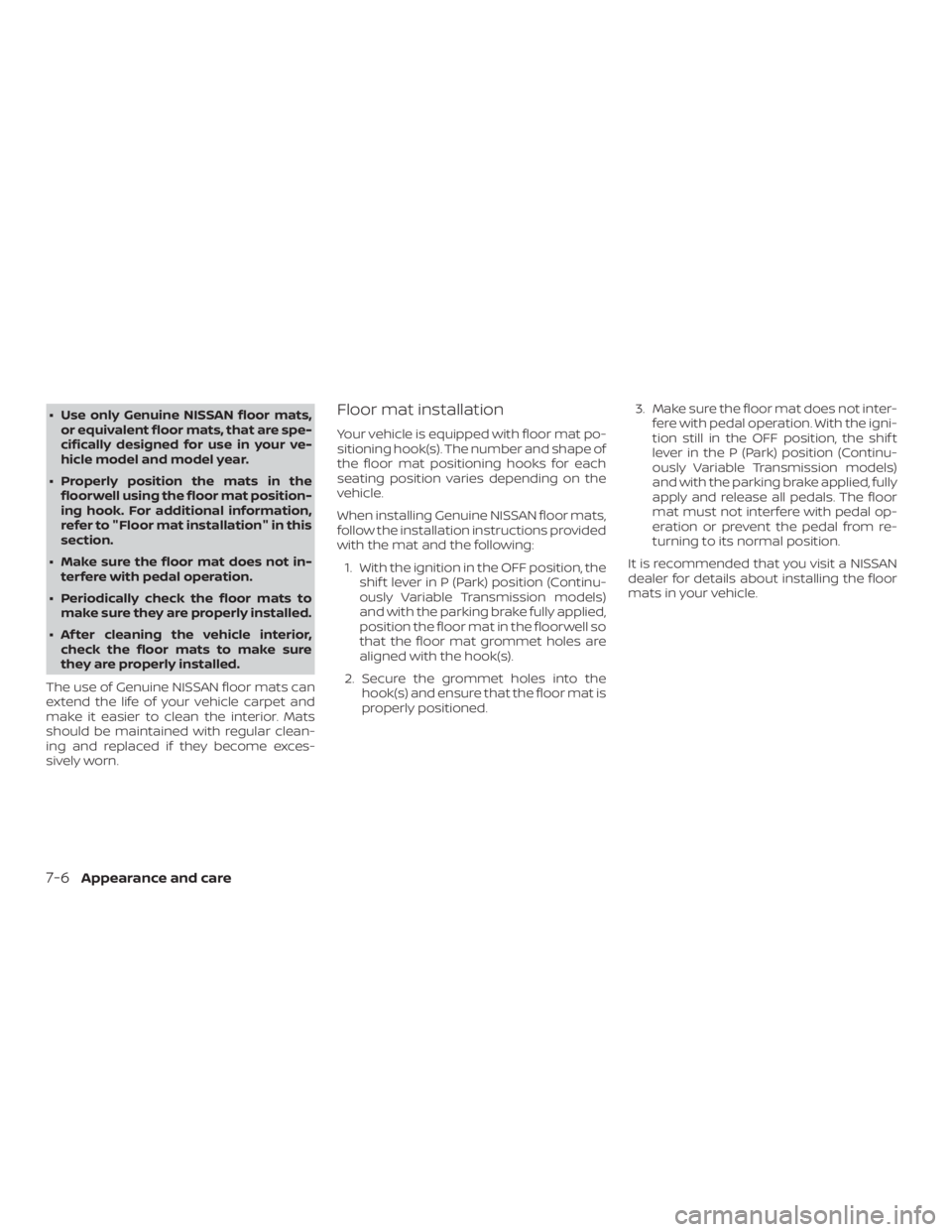 NISSAN PATHFINDER SV 2019 Owners Manual ∙ Use only Genuine NISSAN floor mats,or equivalent floor mats, that are spe-
cifically designed for use in your ve-
hicle model and model year.
∙ Properly position the mats in the floorwell using NISSAN PATHFINDER SV 2019 Owners Manual ∙ Use only Genuine NISSAN floor mats,or equivalent floor mats, that are spe-
cifically designed for use in your ve-
hicle model and model year.
∙ Properly position the mats in the floorwell using