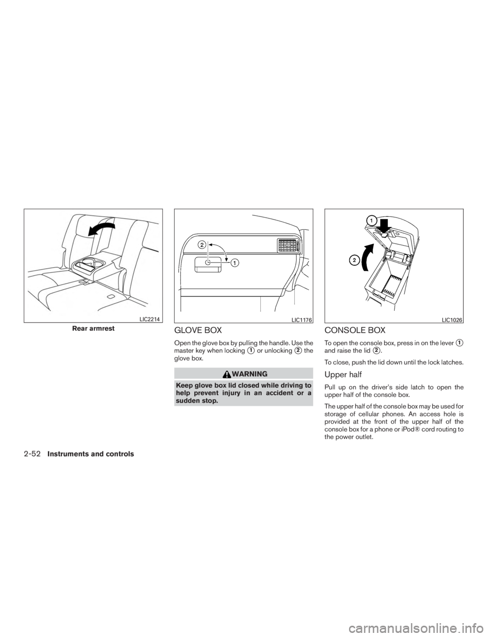 NISSAN PATHFINDER PLATINUM 2016  Owners Manual GLOVE BOX
Open the glove box by pulling the handle. Use the
master key when locking
1or unlocking2the
glove box. 