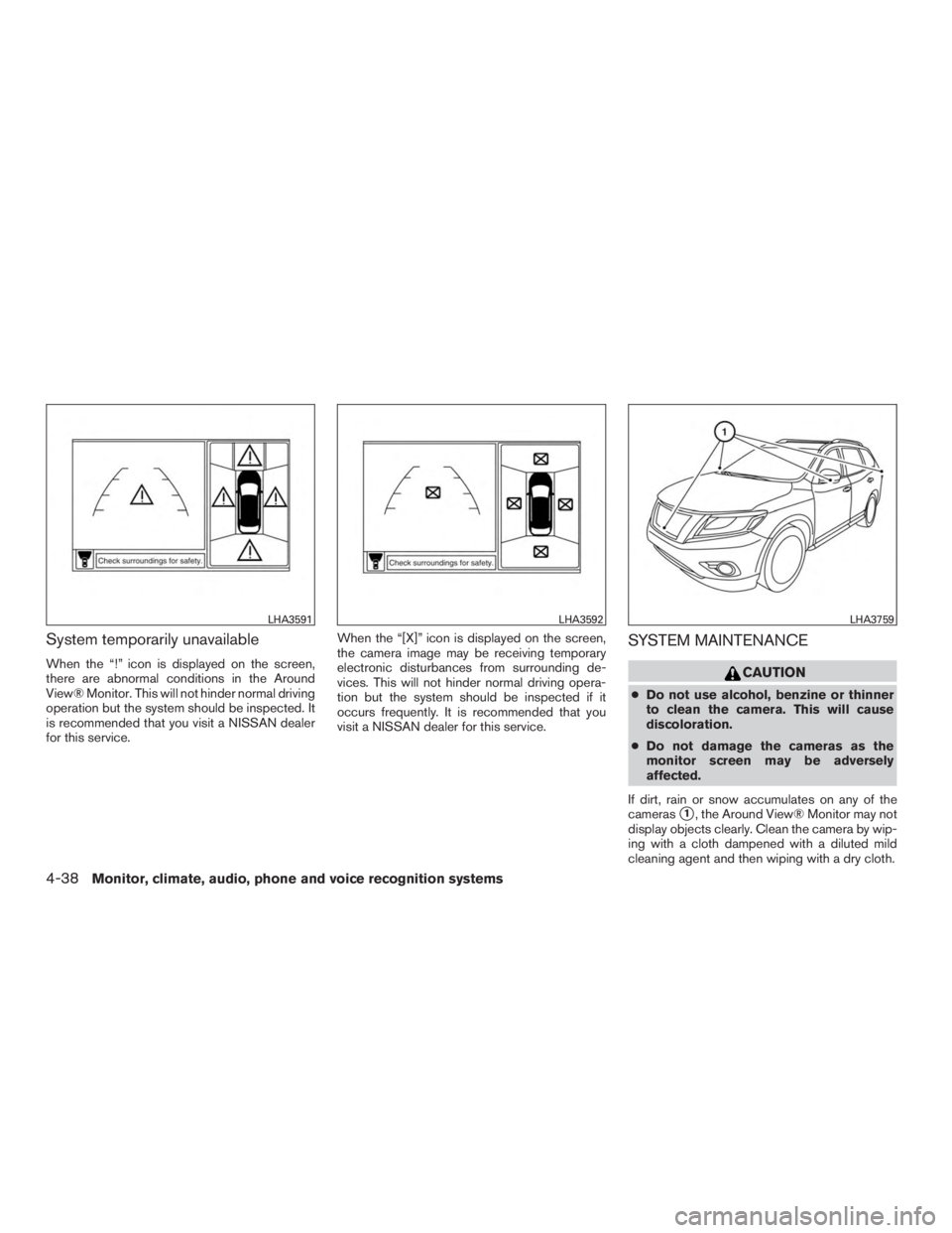NISSAN PATHFINDER PLATINUM 2016  Owners Manual System temporarily unavailable
When the “!” icon is displayed on the screen,
there are abnormal conditions in the Around
View® Monitor. This will not hinder normal driving
operation but the syste