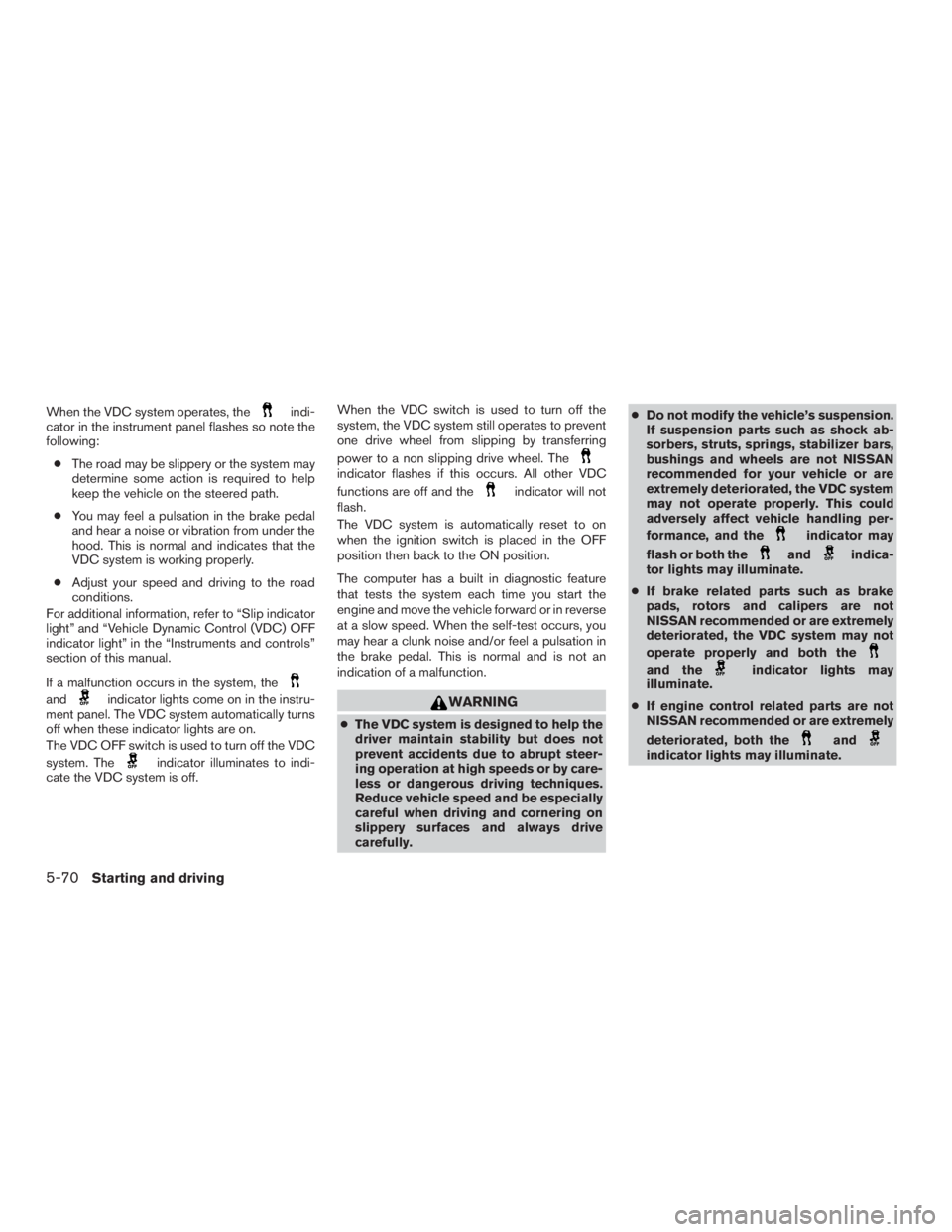 NISSAN PATHFINDER PLATINUM 2016  Owners Manual When the VDC system operates, the 