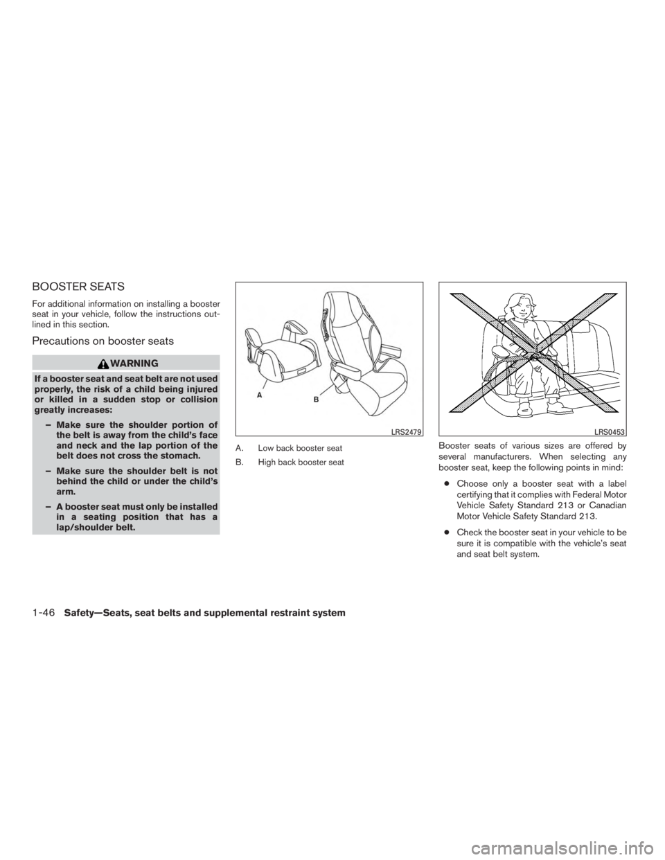 NISSAN PATHFINDER PLATINUM 2016  Owners Manual BOOSTER SEATS
For additional information on installing a booster
seat in your vehicle, follow the instructions out-
lined in this section.
Precautions on booster seats 