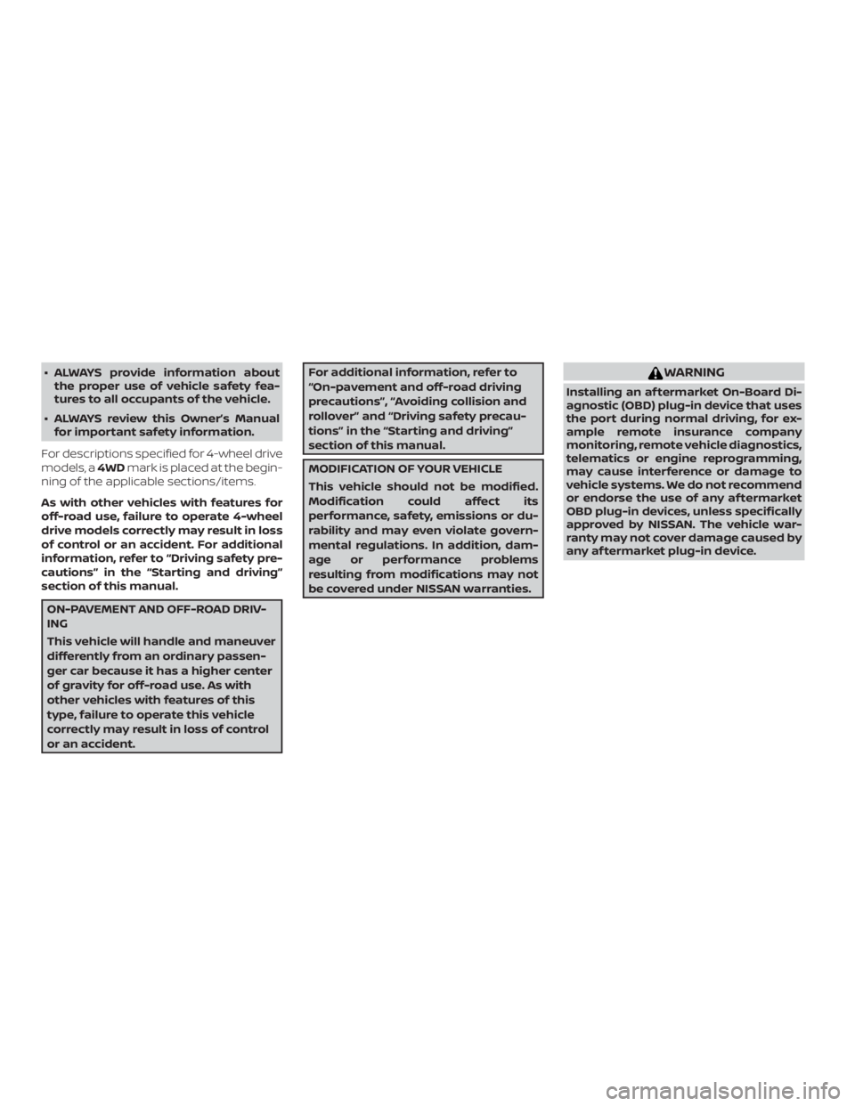 NISSAN PATHFINDER PLATINUM 2018  Owners Manual ∙ ALWAYS provide information aboutthe proper use of vehicle safety fea-
tures to all occupants of the vehicle.
∙ ALWAYS review this Owner’s Manual for important safety information.
For descripti