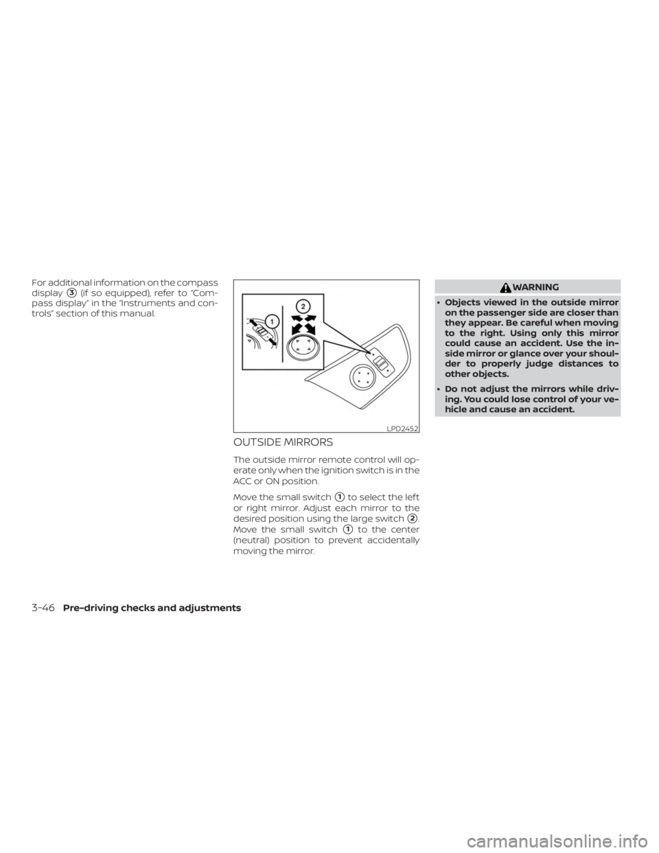 NISSAN PATHFINDER PLATINUM 2018  Owners Manual For additional information on the compass
display
3(if so equipped), refer to “Com-
pass display” in the “Instruments and con-
trols” section of this manual.
OUTSIDE MIRRORS
The outside mirro