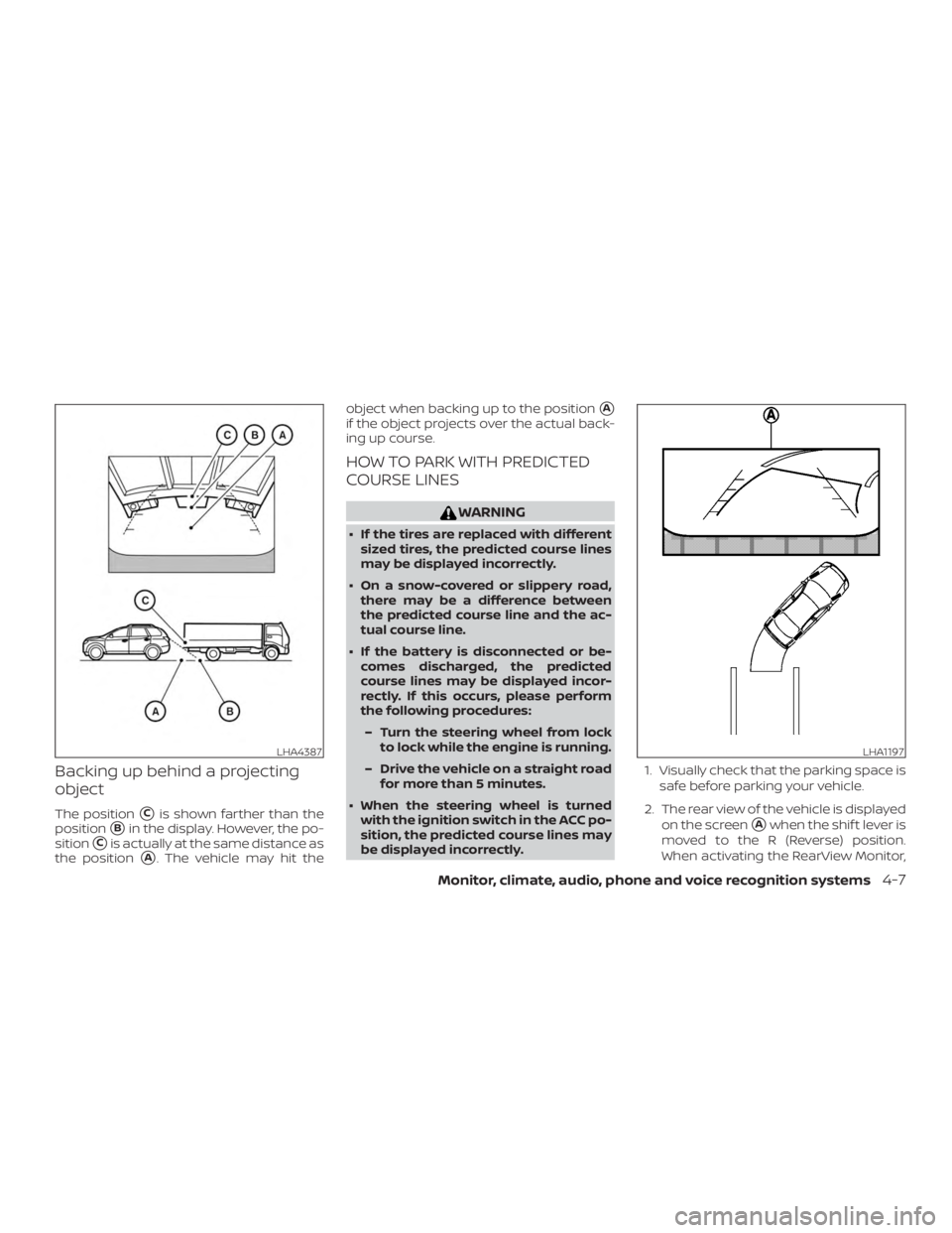NISSAN PATHFINDER PLATINUM 2018  Owners Manual Backing up behind a projecting
object
The positionCis shown farther than the
position
Bin the display. However, the po-
sition
Cis actually at the same distance as
the position
A. The vehicle may 