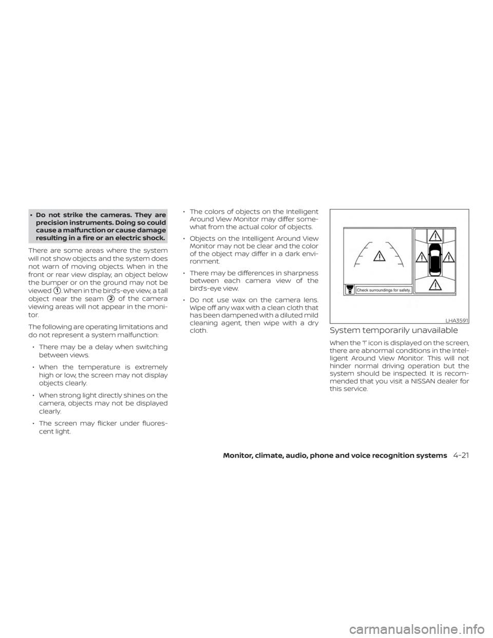 NISSAN PATHFINDER PLATINUM 2018 Owners Manual ∙ Do not strike the cameras. They areprecision instruments. Doing so could
cause a malfunction or cause damage
resulting in a fire or an electric shock.
There are some areas where the system
will no NISSAN PATHFINDER PLATINUM 2018 Owners Manual ∙ Do not strike the cameras. They areprecision instruments. Doing so could
cause a malfunction or cause damage
resulting in a fire or an electric shock.
There are some areas where the system
will no