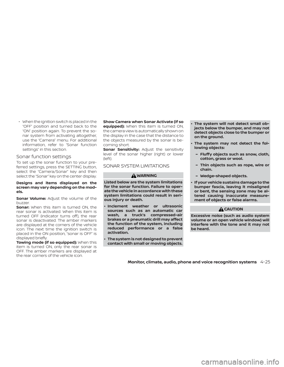 NISSAN PATHFINDER PLATINUM 2018 Owners Manual ∙ When the ignition switch is placed in the“OFF” position and turned back to the
“ON” position again. To prevent the so-
nar system from activating altogether,
use the “Camera” menu. For NISSAN PATHFINDER PLATINUM 2018 Owners Manual ∙ When the ignition switch is placed in the“OFF” position and turned back to the
“ON” position again. To prevent the so-
nar system from activating altogether,
use the “Camera” menu. For