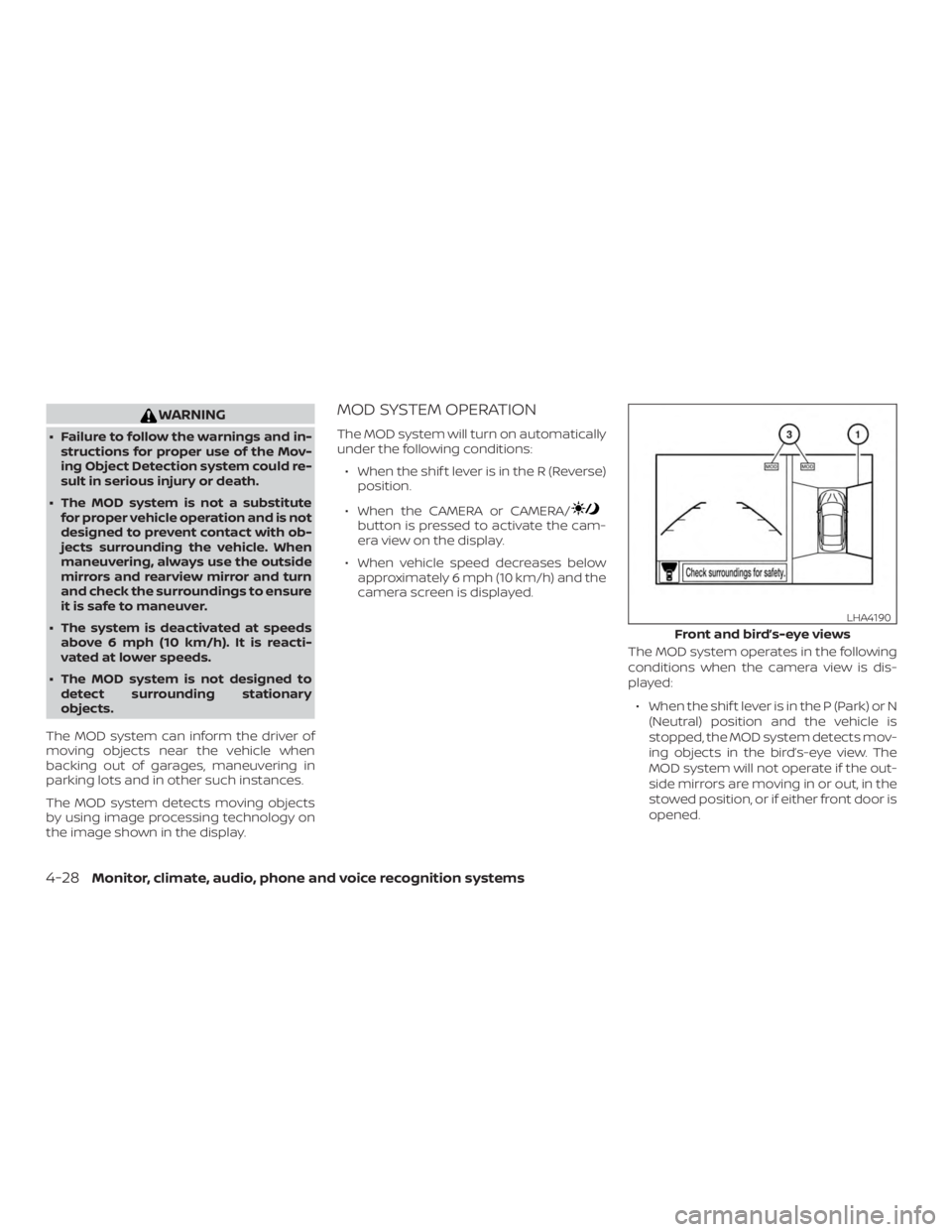 NISSAN PATHFINDER PLATINUM 2018 Owners Manual WARNING
∙ Failure to follow the warnings and in-structions for proper use of the Mov-
ing Object Detection system could re-
sult in serious injury or death.
∙ The MOD system is not a substitute fo NISSAN PATHFINDER PLATINUM 2018 Owners Manual WARNING
∙ Failure to follow the warnings and in-structions for proper use of the Mov-
ing Object Detection system could re-
sult in serious injury or death.
∙ The MOD system is not a substitute fo