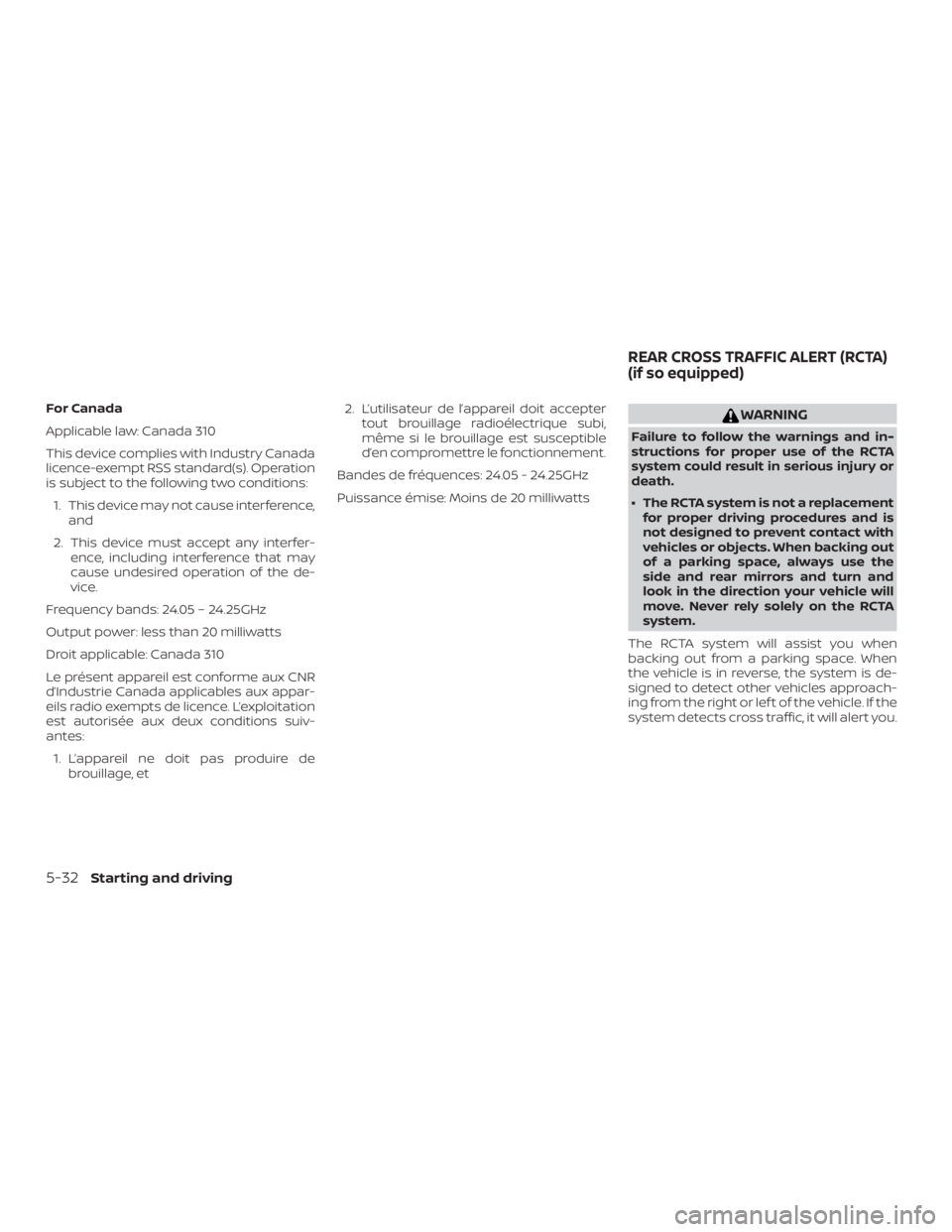 NISSAN PATHFINDER PLATINUM 2018  Owners Manual For Canada
Applicable law: Canada 310
This device complies with Industry Canada
licence-exempt RSS standard(s). Operation
is subject to the following two conditions:1. This device may not cause interf