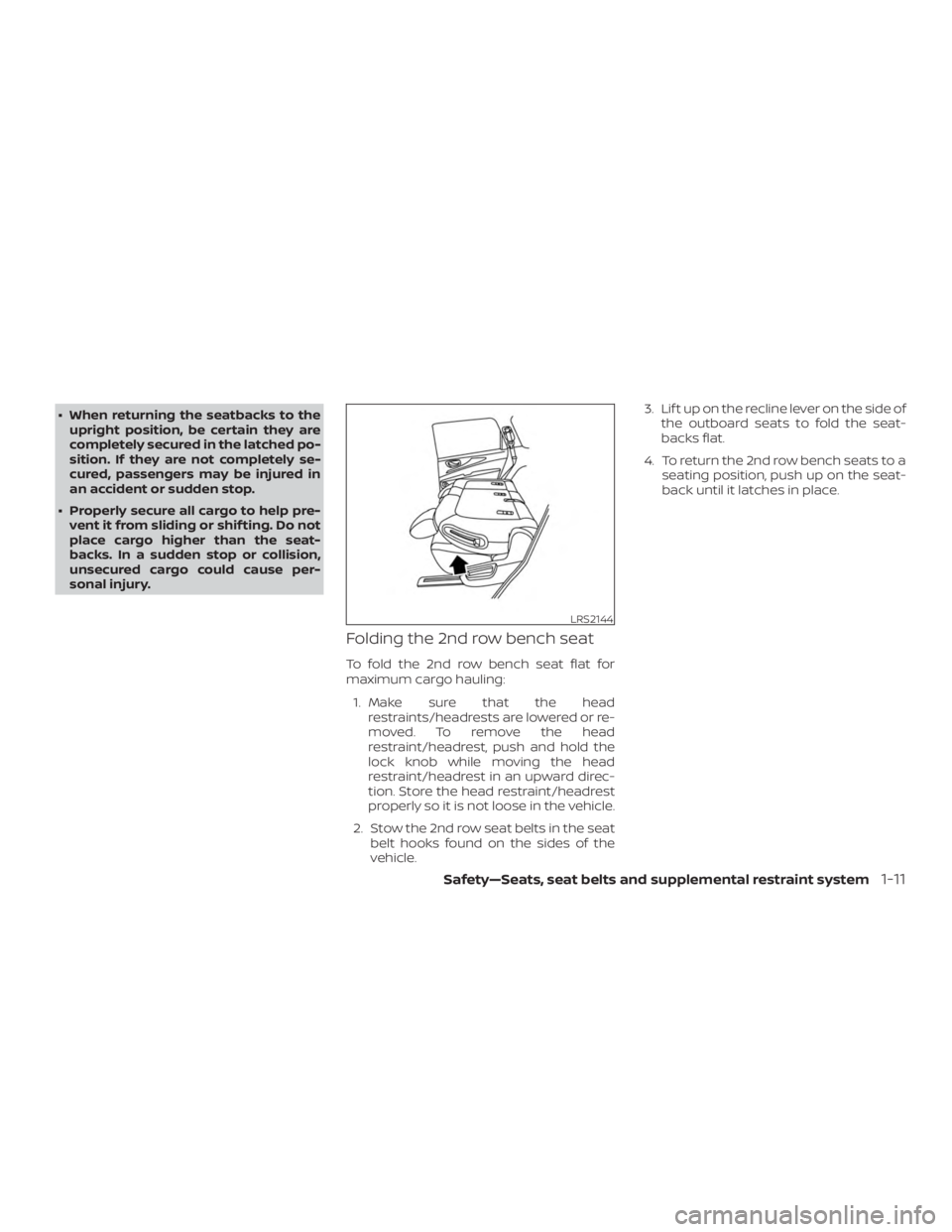 NISSAN PATHFINDER PLATINUM 2018 Owners Manual ∙ When returning the seatbacks to theupright position, be certain they are
completely secured in the latched po-
sition. If they are not completely se-
cured, passengers may be injured in
an acciden NISSAN PATHFINDER PLATINUM 2018 Owners Manual ∙ When returning the seatbacks to theupright position, be certain they are
completely secured in the latched po-
sition. If they are not completely se-
cured, passengers may be injured in
an acciden