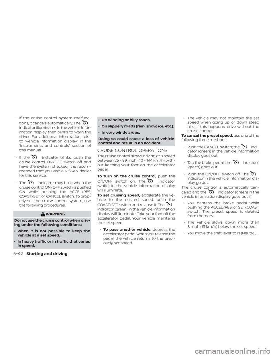 NISSAN PATHFINDER PLATINUM 2018  Owners Manual ∙ If the cruise control system malfunc-tions, it cancels automatically. The 