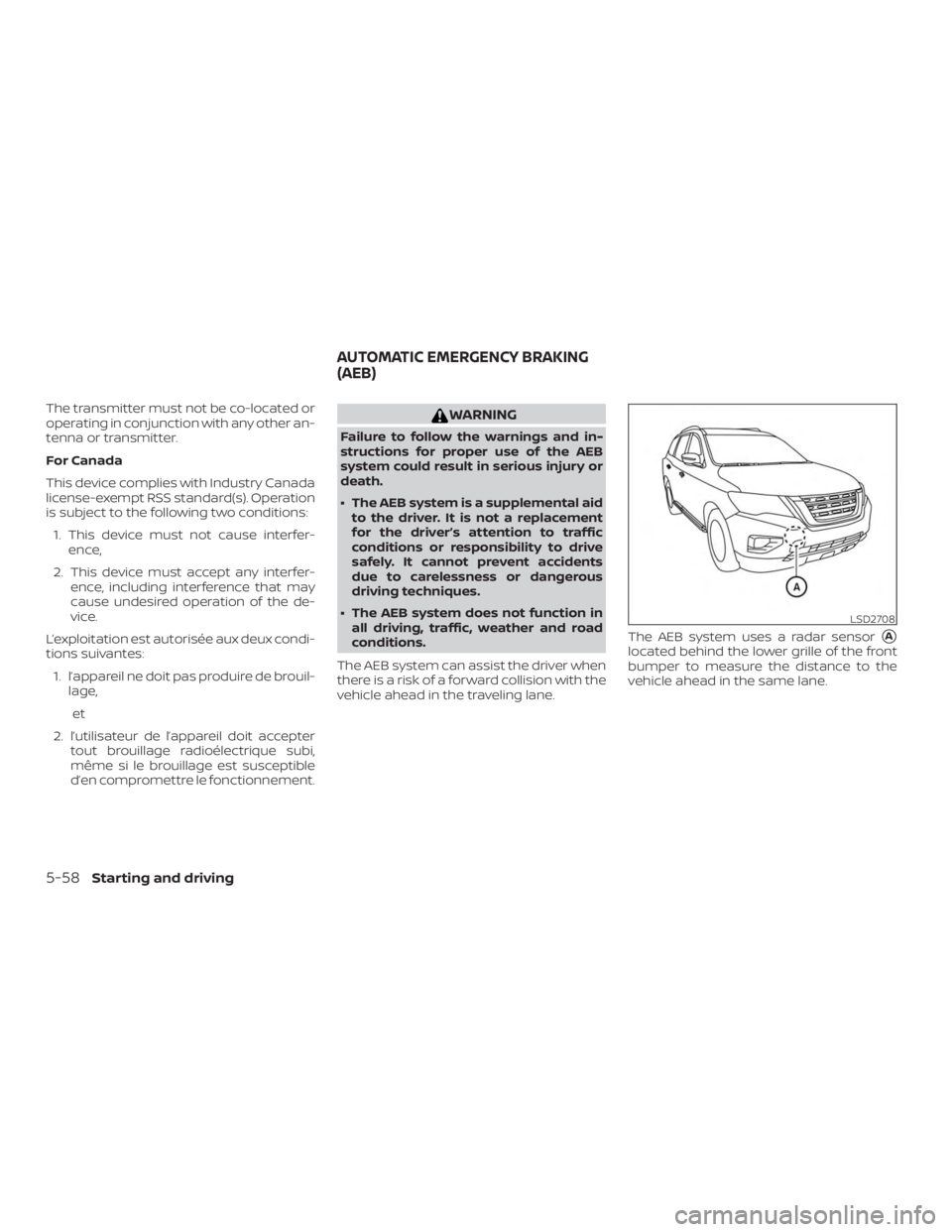 NISSAN PATHFINDER PLATINUM 2018  Owners Manual The transmitter must not be co-located or
operating in conjunction with any other an-
tenna or transmitter.
For Canada
This device complies with Industry Canada
license-exempt RSS standard(s). Operati