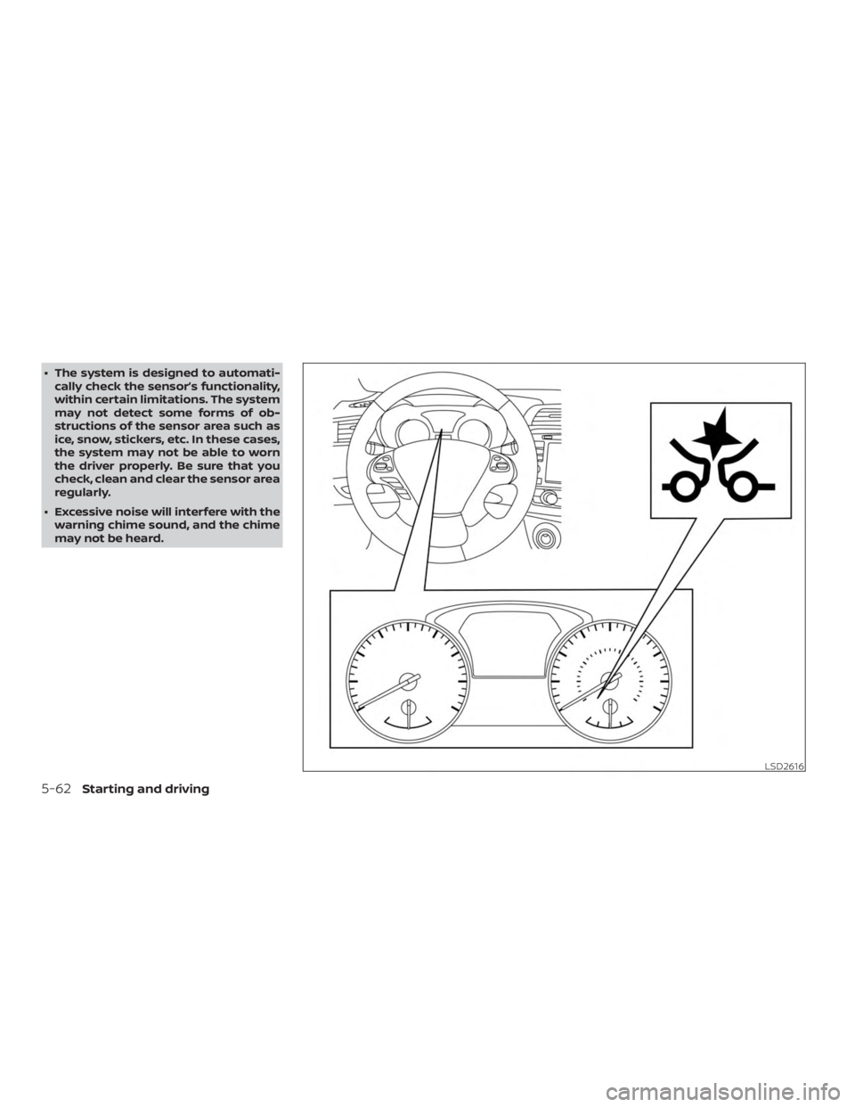NISSAN PATHFINDER PLATINUM 2018  Owners Manual ∙ The system is designed to automati-cally check the sensor’s functionality,
within certain limitations. The system
may not detect some forms of ob-
structions of the sensor area such as
ice, snow