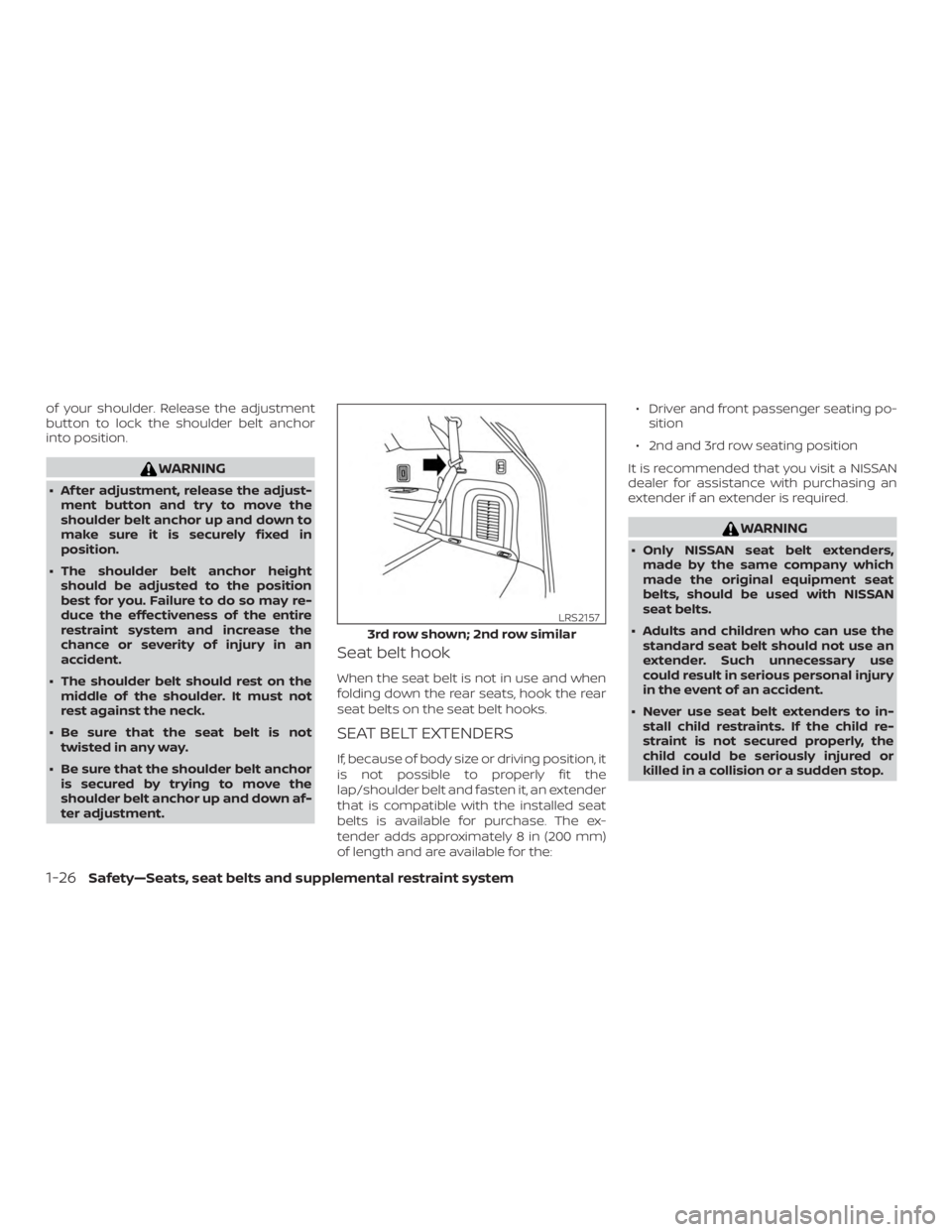 NISSAN PATHFINDER PLATINUM 2018  Owners Manual of your shoulder. Release the adjustment
button to lock the shoulder belt anchor
into position. 