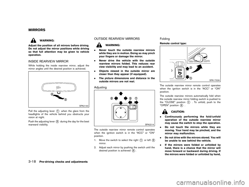 NISSAN PULSAR 2015  Owners Manual  
������ 
�> �(�G�L�W� ����� ���� �0�R�G�H�O� �&����$�@ 
3-18 
Pre-driving checksandadjustments 
GUID-D5C 9F9CE-0CC3 -414E-BAB0-ACDD06428B D1 
WARNING: 
Adjust theposition ofall mi