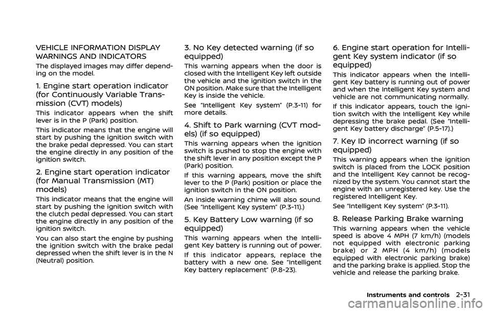 NISSAN QASHQAI 2023 Owners Manual VEHICLE INFORMATION DISPLAY
WARNINGS AND INDICATORS
The displayed images may differ depend-
ing on the model.
1. Engine start operation indicator
(for Continuously Variable Trans-
mission (CVT) models NISSAN QASHQAI 2023 Owners Manual VEHICLE INFORMATION DISPLAY
WARNINGS AND INDICATORS
The displayed images may differ depend-
ing on the model.
1. Engine start operation indicator
(for Continuously Variable Trans-
mission (CVT) models