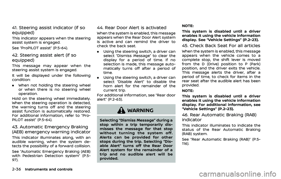 NISSAN QASHQAI 2023 Owners Manual 2-36Instruments and controls
41. Steering assist indicator (if so
equipped)
This indicator appears when the steering
assist system is engaged.
See “ProPILOT assist” (P.5-64).
42. Steering assist a NISSAN QASHQAI 2023 Owners Manual 2-36Instruments and controls
41. Steering assist indicator (if so
equipped)
This indicator appears when the steering
assist system is engaged.
See “ProPILOT assist” (P.5-64).
42. Steering assist a