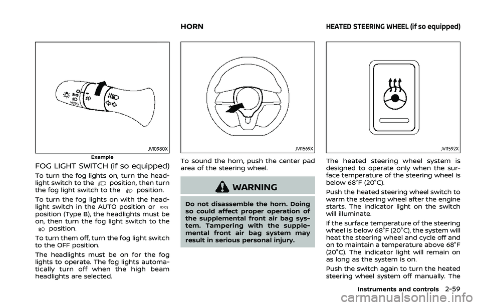 NISSAN QASHQAI 2023 Owners Manual JVI0980X
Example
FOG LIGHT SWITCH (if so equipped)
To turn the fog lights on, turn the head-
light switch to theposition, then turn
the fog light switch to theposition.
To turn the fog lights on with NISSAN QASHQAI 2023 Owners Manual JVI0980X
Example
FOG LIGHT SWITCH (if so equipped)
To turn the fog lights on, turn the head-
light switch to theposition, then turn
the fog light switch to theposition.
To turn the fog lights on with