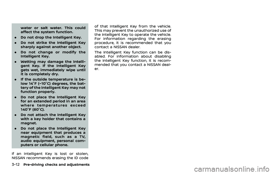 NISSAN QASHQAI 2023 Owners Manual 3-12Pre-driving checks and adjustments
water or salt water. This could
affect the system function.
. Do not drop the Intelligent Key.
. Do not strike the Intelligent Key
sharply against another object NISSAN QASHQAI 2023 Owners Manual 3-12Pre-driving checks and adjustments
water or salt water. This could
affect the system function.
. Do not drop the Intelligent Key.
. Do not strike the Intelligent Key
sharply against another object