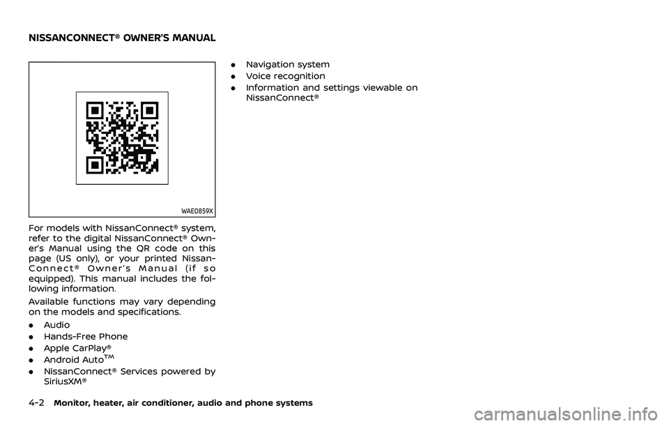 NISSAN QASHQAI 2023  Owners Manual 4-2Monitor, heater, air conditioner, audio and phone systems
WAE0859X
For models with NissanConnect® system,
refer to the digital NissanConnect® Own-
er’s Manual using the QR code on this
page (US