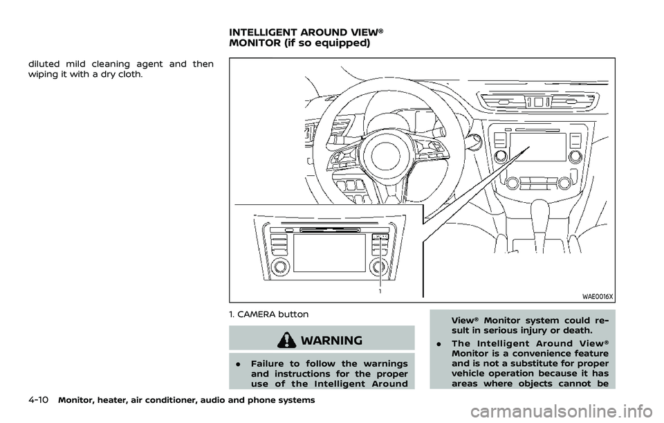 NISSAN QASHQAI 2023  Owners Manual 4-10Monitor, heater, air conditioner, audio and phone systems
diluted mild cleaning agent and then
wiping it with a dry cloth.
WAE0016X
1. CAMERA button
WARNING
.Failure to follow the warnings
and ins