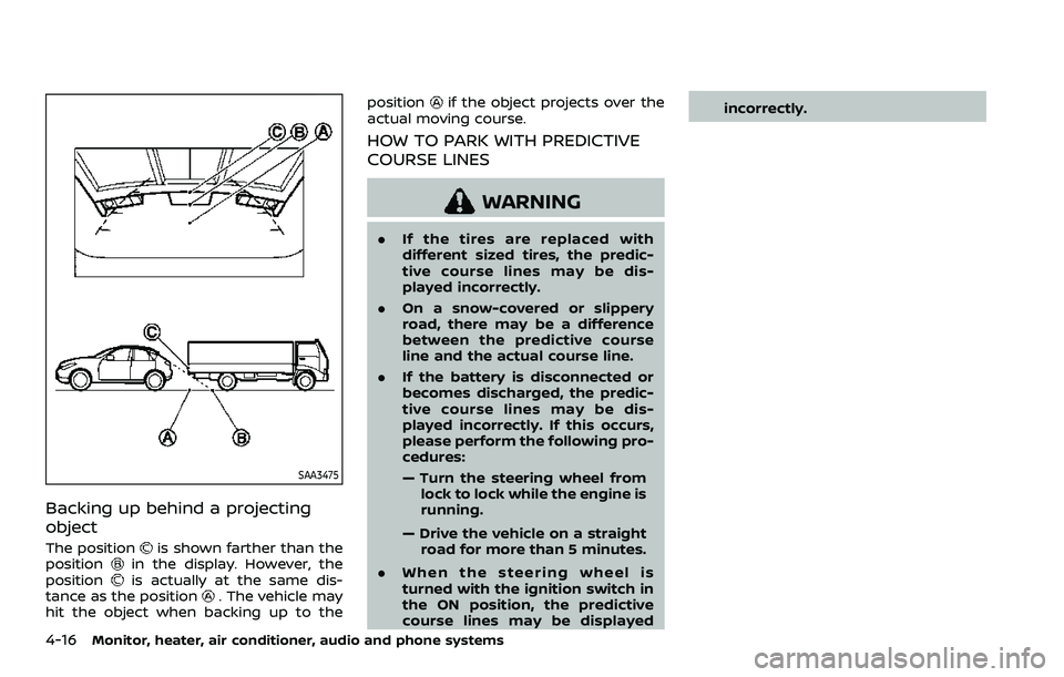 NISSAN QASHQAI 2023 Owners Manual 4-16Monitor, heater, air conditioner, audio and phone systems
SAA3475
Backing up behind a projecting
object
The positionis shown farther than the
positionin the display. However, the
positionis actual NISSAN QASHQAI 2023 Owners Manual 4-16Monitor, heater, air conditioner, audio and phone systems
SAA3475
Backing up behind a projecting
object
The positionis shown farther than the
positionin the display. However, the
positionis actual