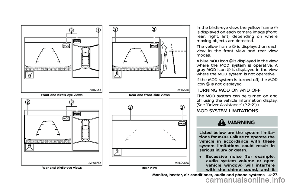 NISSAN QASHQAI 2023 Owners Manual JVH1256X
Front and bird’s-eye views
JVH0873XRear and bird’s-eye views
JVH1257X
Rear and front-side views
WAE0067XRear view
In the bird’s-eye view, the yellow frameis displayed on each camera ima NISSAN QASHQAI 2023 Owners Manual JVH1256X
Front and bird’s-eye views
JVH0873XRear and bird’s-eye views
JVH1257X
Rear and front-side views
WAE0067XRear view
In the bird’s-eye view, the yellow frameis displayed on each camera ima