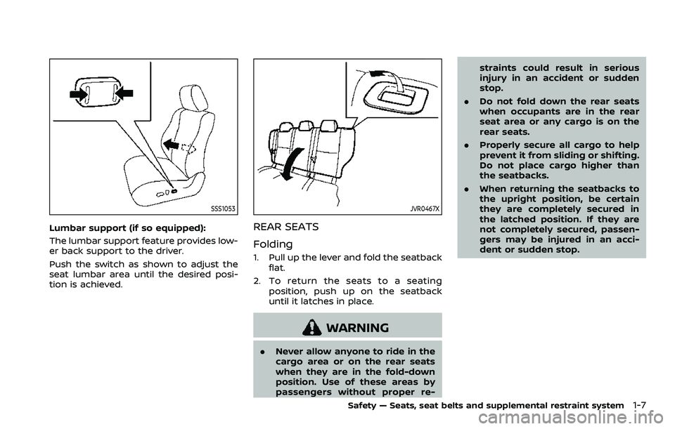 NISSAN QASHQAI 2023 Owners Manual SSS1053
Lumbar support (if so equipped):
The lumbar support feature provides low-
er back support to the driver.
Push the switch as shown to adjust the
seat lumbar area until the desired posi-
tion is NISSAN QASHQAI 2023 Owners Manual SSS1053
Lumbar support (if so equipped):
The lumbar support feature provides low-
er back support to the driver.
Push the switch as shown to adjust the
seat lumbar area until the desired posi-
tion is
