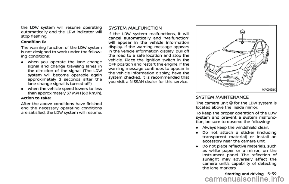NISSAN QASHQAI 2023 Owners Manual the LDW system will resume operating
automatically and the LDW indicator will
stop flashing.
Condition B:
The warning function of the LDW system
is not designed to work under the follow-
ing condition NISSAN QASHQAI 2023 Owners Manual the LDW system will resume operating
automatically and the LDW indicator will
stop flashing.
Condition B:
The warning function of the LDW system
is not designed to work under the follow-
ing condition