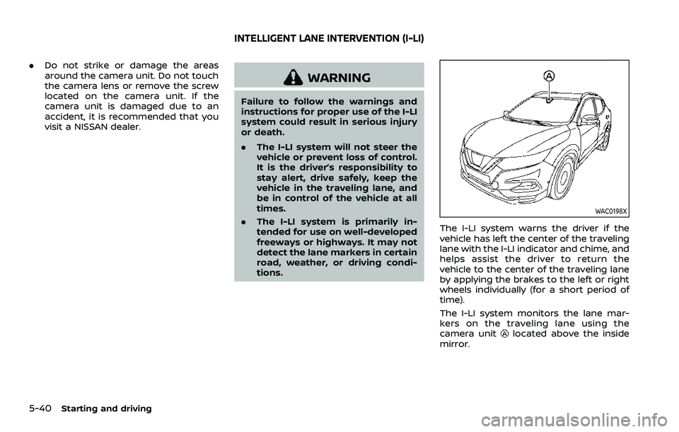 NISSAN QASHQAI 2023 Owners Manual 5-40Starting and driving
.Do not strike or damage the areas
around the camera unit. Do not touch
the camera lens or remove the screw
located on the camera unit. If the
camera unit is damaged due to an NISSAN QASHQAI 2023 Owners Manual 5-40Starting and driving
.Do not strike or damage the areas
around the camera unit. Do not touch
the camera lens or remove the screw
located on the camera unit. If the
camera unit is damaged due to an