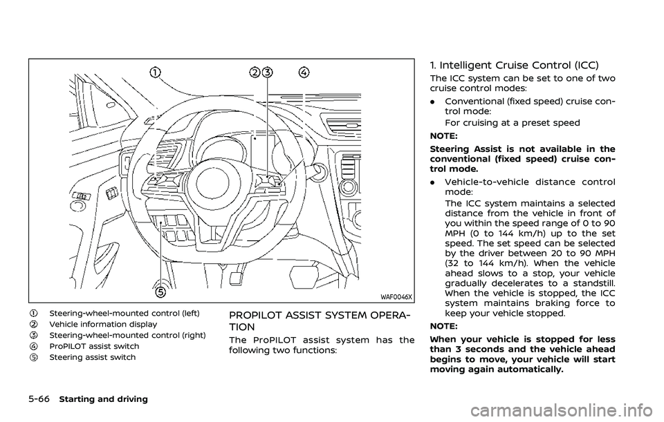 NISSAN QASHQAI 2023 Owners Manual 5-66Starting and driving
WAF0046X
Steering-wheel-mounted control (left)Vehicle information displaySteering-wheel-mounted control (right)ProPILOT assist switchSteering assist switch
PROPILOT ASSIST SYS NISSAN QASHQAI 2023 Owners Manual 5-66Starting and driving
WAF0046X
Steering-wheel-mounted control (left)Vehicle information displaySteering-wheel-mounted control (right)ProPILOT assist switchSteering assist switch
PROPILOT ASSIST SYS