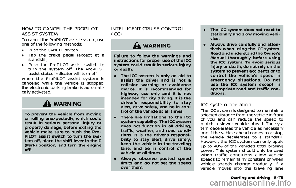 NISSAN QASHQAI 2023 Owners Manual HOW TO CANCEL THE PROPILOT
ASSIST SYSTEM
To cancel the ProPILOT assist system, use
one of the following methods:
.Push the CANCEL switch.
. Tap the brake pedal (except at a
standstill).
. Push the Pro NISSAN QASHQAI 2023 Owners Manual HOW TO CANCEL THE PROPILOT
ASSIST SYSTEM
To cancel the ProPILOT assist system, use
one of the following methods:
.Push the CANCEL switch.
. Tap the brake pedal (except at a
standstill).
. Push the Pro