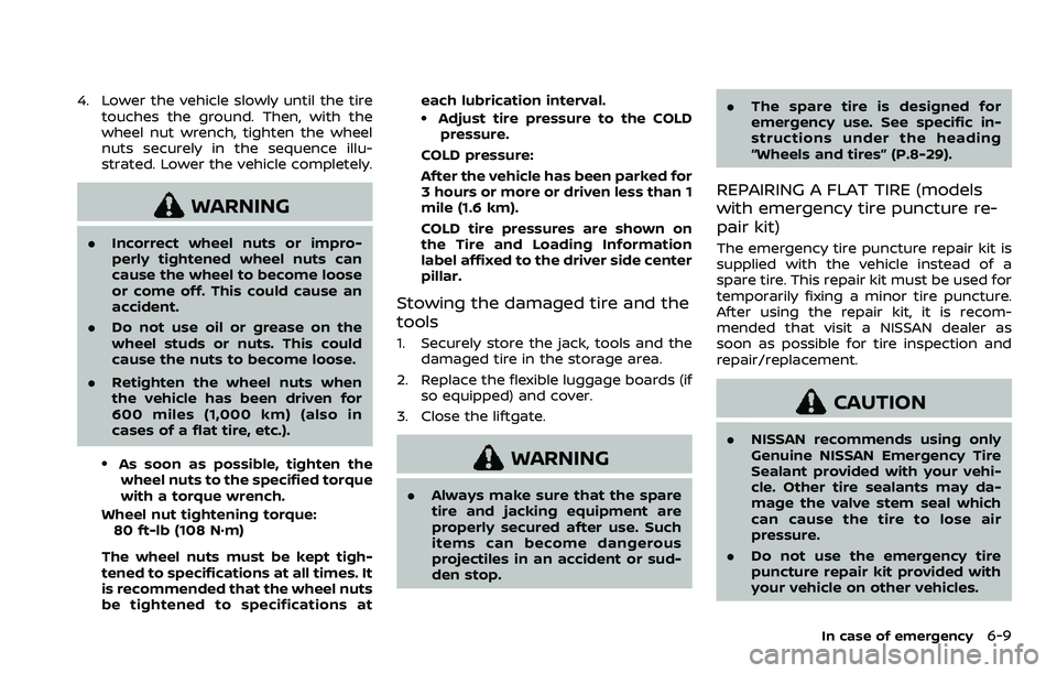 NISSAN QASHQAI 2023 Owners Manual 4. Lower the vehicle slowly until the tiretouches the ground. Then, with the
wheel nut wrench, tighten the wheel
nuts securely in the sequence illu-
strated. Lower the vehicle completely.
WARNING
.Inc NISSAN QASHQAI 2023 Owners Manual 4. Lower the vehicle slowly until the tiretouches the ground. Then, with the
wheel nut wrench, tighten the wheel
nuts securely in the sequence illu-
strated. Lower the vehicle completely.
WARNING
.Inc
