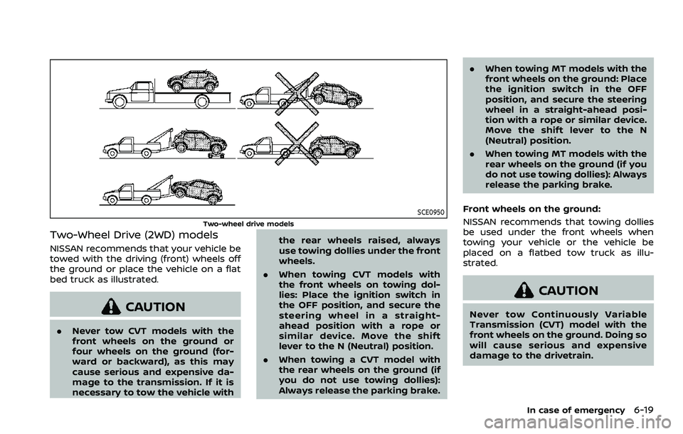 NISSAN QASHQAI 2023 Owners Manual SCE0950
Two-wheel drive models
Two-Wheel Drive (2WD) models
NISSAN recommends that your vehicle be
towed with the driving (front) wheels off
the ground or place the vehicle on a flat
bed truck as illu NISSAN QASHQAI 2023 Owners Manual SCE0950
Two-wheel drive models
Two-Wheel Drive (2WD) models
NISSAN recommends that your vehicle be
towed with the driving (front) wheels off
the ground or place the vehicle on a flat
bed truck as illu
