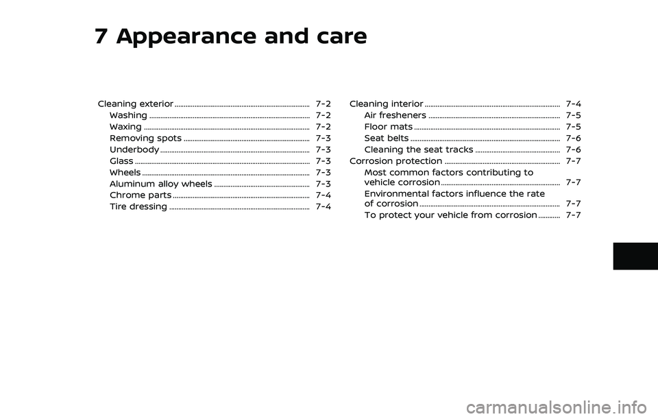 NISSAN QASHQAI 2023 Owners Manual 7 Appearance and care
Cleaning exterior ........................................................................\
... 7-2Washing ....................................................................... NISSAN QASHQAI 2023 Owners Manual 7 Appearance and care
Cleaning exterior ........................................................................\
... 7-2Washing .......................................................................