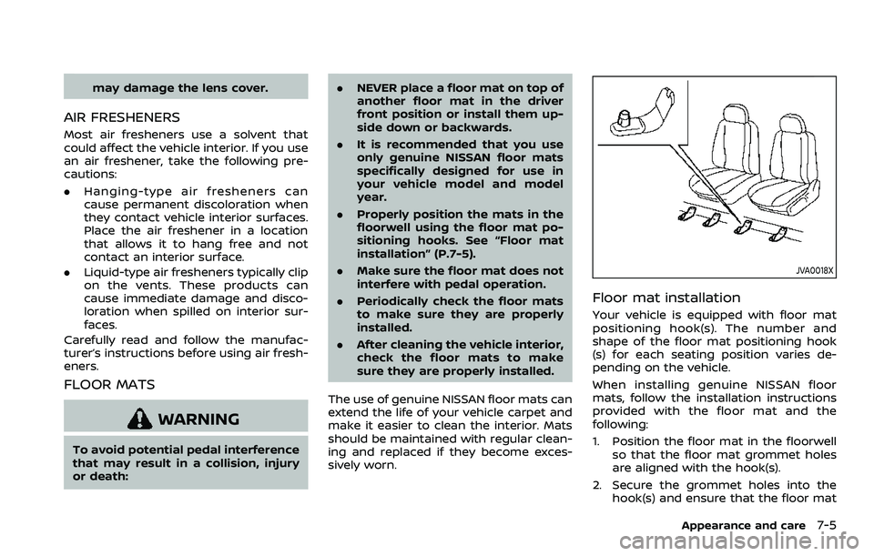 NISSAN QASHQAI 2023 Owners Manual may damage the lens cover.
AIR FRESHENERS
Most air fresheners use a solvent that
could affect the vehicle interior. If you use
an air freshener, take the following pre-
cautions:
.Hanging-type air fre NISSAN QASHQAI 2023 Owners Manual may damage the lens cover.
AIR FRESHENERS
Most air fresheners use a solvent that
could affect the vehicle interior. If you use
an air freshener, take the following pre-
cautions:
.Hanging-type air fre