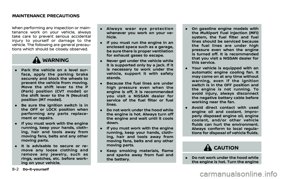 NISSAN QASHQAI 2023 Owners Manual 8-2Do-it-yourself
When performing any inspection or main-
tenance work on your vehicle, always
take care to prevent serious accidental
injury to yourself or damage to the
vehicle. The following are ge NISSAN QASHQAI 2023 Owners Manual 8-2Do-it-yourself
When performing any inspection or main-
tenance work on your vehicle, always
take care to prevent serious accidental
injury to yourself or damage to the
vehicle. The following are ge