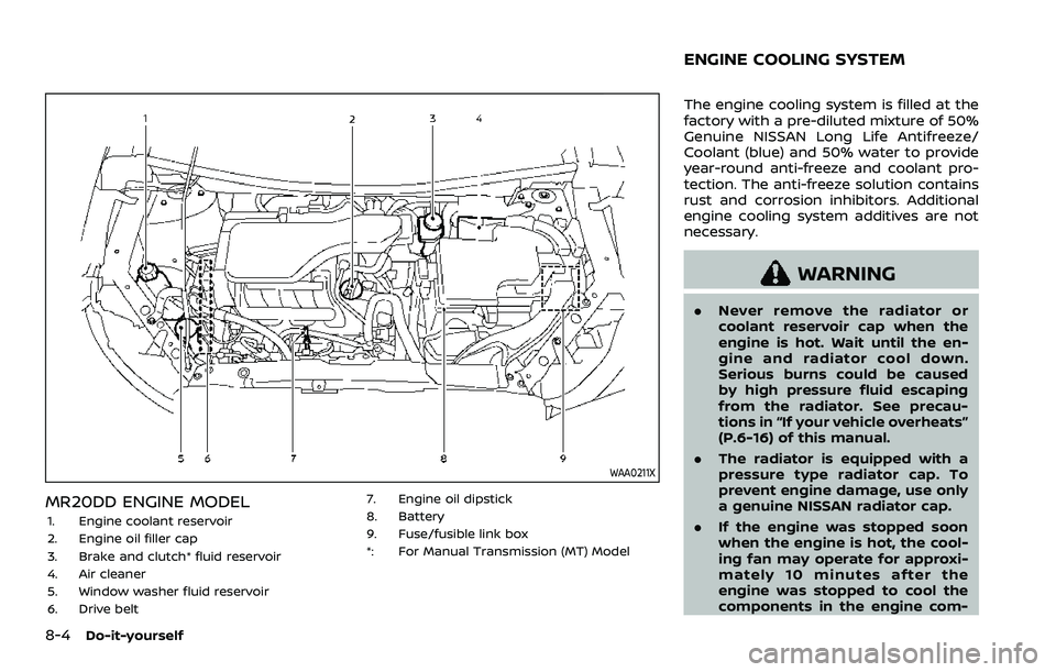NISSAN QASHQAI 2023 Owners Manual 8-4Do-it-yourself
WAA0211X
MR20DD ENGINE MODEL
1. Engine coolant reservoir
2. Engine oil filler cap
3. Brake and clutch* fluid reservoir
4. Air cleaner
5. Window washer fluid reservoir
6. Drive belt7. NISSAN QASHQAI 2023 Owners Manual 8-4Do-it-yourself
WAA0211X
MR20DD ENGINE MODEL
1. Engine coolant reservoir
2. Engine oil filler cap
3. Brake and clutch* fluid reservoir
4. Air cleaner
5. Window washer fluid reservoir
6. Drive belt7.