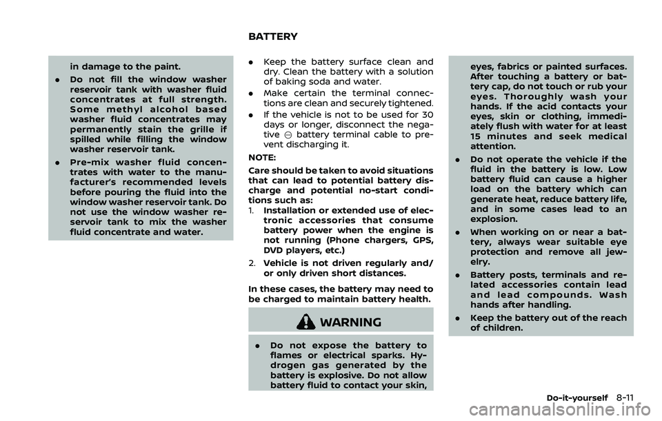 NISSAN QASHQAI 2023 Owners Manual in damage to the paint.
. Do not fill the window washer
reservoir tank with washer fluid
concentrates at full strength.
Some methyl alcohol based
washer fluid concentrates may
permanently stain the gr NISSAN QASHQAI 2023 Owners Manual in damage to the paint.
. Do not fill the window washer
reservoir tank with washer fluid
concentrates at full strength.
Some methyl alcohol based
washer fluid concentrates may
permanently stain the gr