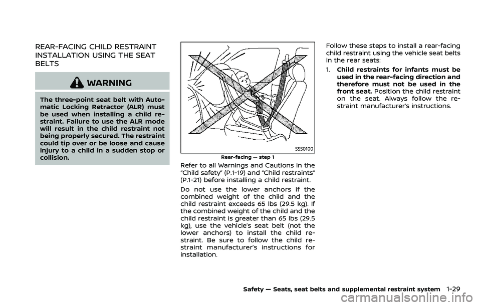NISSAN QASHQAI 2023 Owners Manual REAR-FACING CHILD RESTRAINT
INSTALLATION USING THE SEAT
BELTS
WARNING
The three-point seat belt with Auto-
matic Locking Retractor (ALR) must
be used when installing a child re-
straint. Failure to us NISSAN QASHQAI 2023 Owners Manual REAR-FACING CHILD RESTRAINT
INSTALLATION USING THE SEAT
BELTS
WARNING
The three-point seat belt with Auto-
matic Locking Retractor (ALR) must
be used when installing a child re-
straint. Failure to us