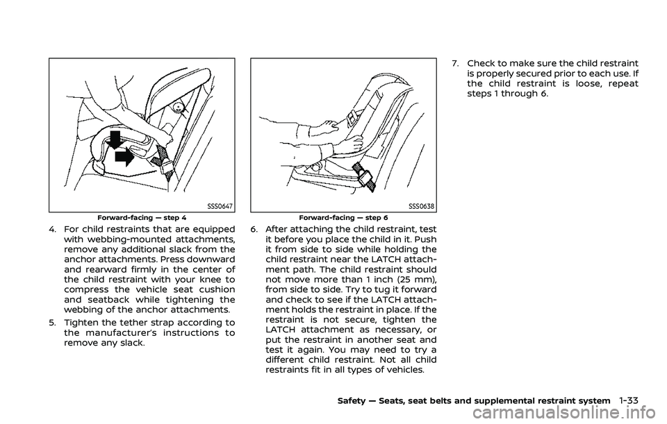 NISSAN QASHQAI 2023 Owners Manual SSS0647
Forward-facing — step 4
4. For child restraints that are equippedwith webbing-mounted attachments,
remove any additional slack from the
anchor attachments. Press downward
and rearward firmly NISSAN QASHQAI 2023 Owners Manual SSS0647
Forward-facing — step 4
4. For child restraints that are equippedwith webbing-mounted attachments,
remove any additional slack from the
anchor attachments. Press downward
and rearward firmly