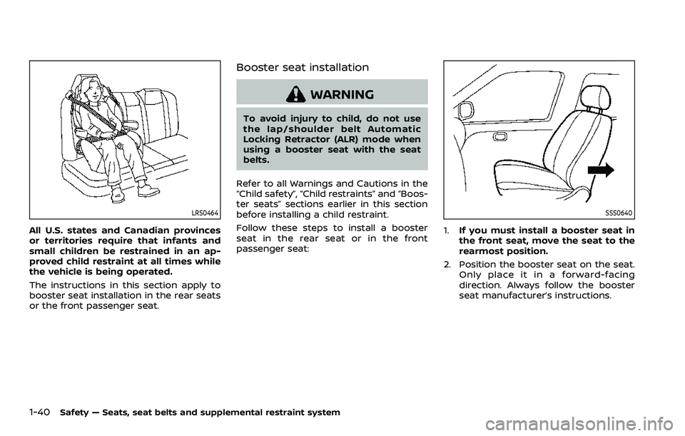 NISSAN QASHQAI 2023 Owners Manual 1-40Safety — Seats, seat belts and supplemental restraint system
LRS0464
All U.S. states and Canadian provinces
or territories require that infants and
small children be restrained in an ap-
proved NISSAN QASHQAI 2023 Owners Manual 1-40Safety — Seats, seat belts and supplemental restraint system
LRS0464
All U.S. states and Canadian provinces
or territories require that infants and
small children be restrained in an ap-
proved