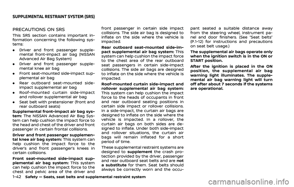 NISSAN QASHQAI 2023  Owners Manual 1-42Safety — Seats, seat belts and supplemental restraint system
PRECAUTIONS ON SRS
This SRS section contains important in-
formation concerning the following sys-
tems:
.Driver and front passenger 