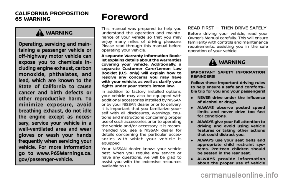 NISSAN QASHQAI 2021 Owners Manual WARNING
Operating, servicing and main-
taining a passenger vehicle or
off-highway motor vehicle can
expose you to chemicals in-
cluding engine exhaust, carbon
monoxide, phthalates, and
lead, which are NISSAN QASHQAI 2021 Owners Manual WARNING
Operating, servicing and main-
taining a passenger vehicle or
off-highway motor vehicle can
expose you to chemicals in-
cluding engine exhaust, carbon
monoxide, phthalates, and
lead, which are