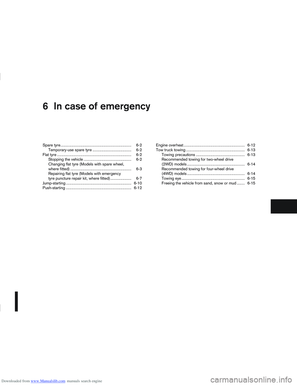 NISSAN QASHQAI 2013 Owners Manual Downloaded from www.Manualslib.com manuals search engine 6In case of emergency
In case of emergency
Spare tyre................................................................ 6-2
Temporary-use spare t NISSAN QASHQAI 2013 Owners Manual Downloaded from www.Manualslib.com manuals search engine 6In case of emergency
In case of emergency
Spare tyre................................................................ 6-2
Temporary-use spare t