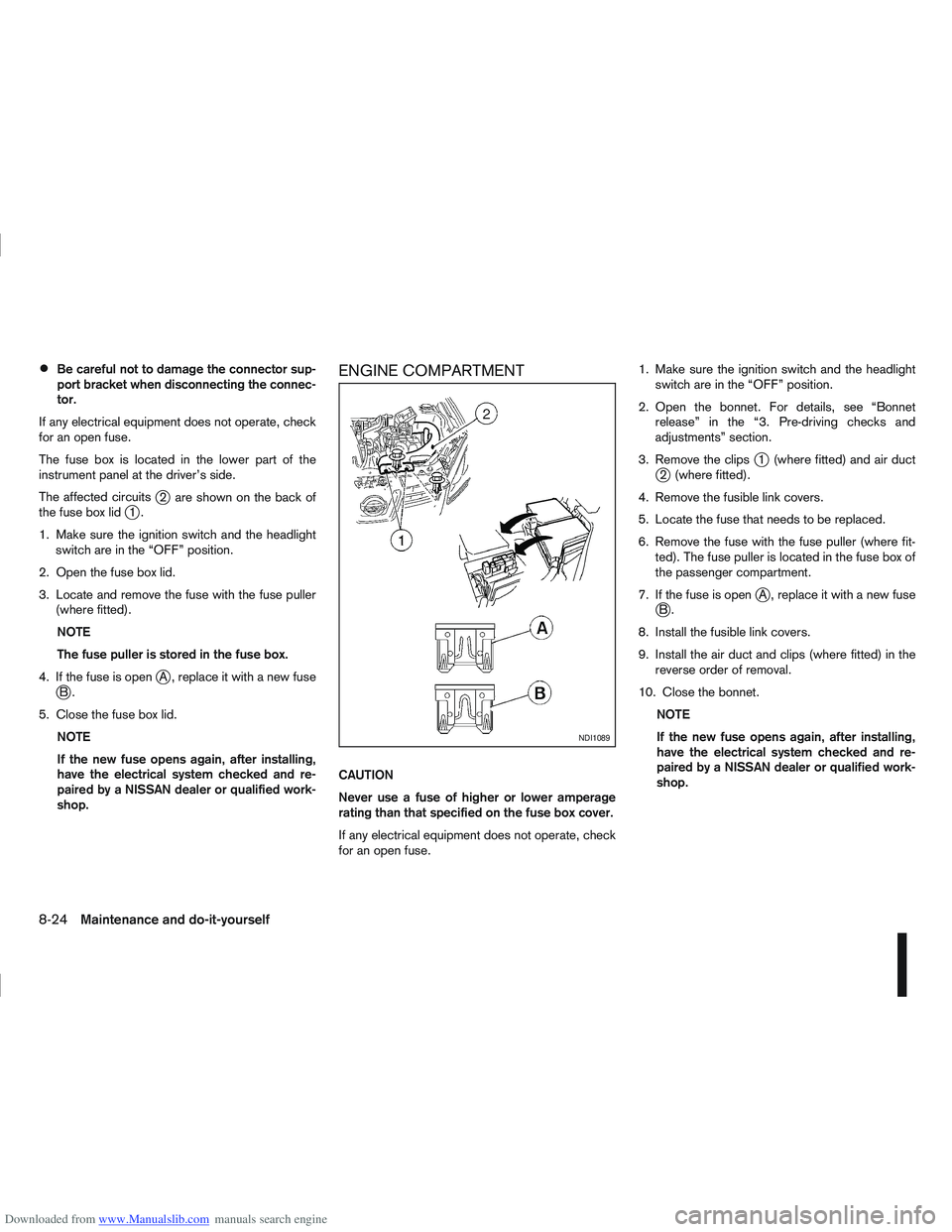 NISSAN QASHQAI 2013 Owners Manual Downloaded from www.Manualslib.com manuals search engine Be careful not to damage the connector sup-
port bracket when disconnecting the connec-
tor.
If any electrical equipment does not operate, chec NISSAN QASHQAI 2013 Owners Manual Downloaded from www.Manualslib.com manuals search engine Be careful not to damage the connector sup-
port bracket when disconnecting the connec-
tor.
If any electrical equipment does not operate, chec