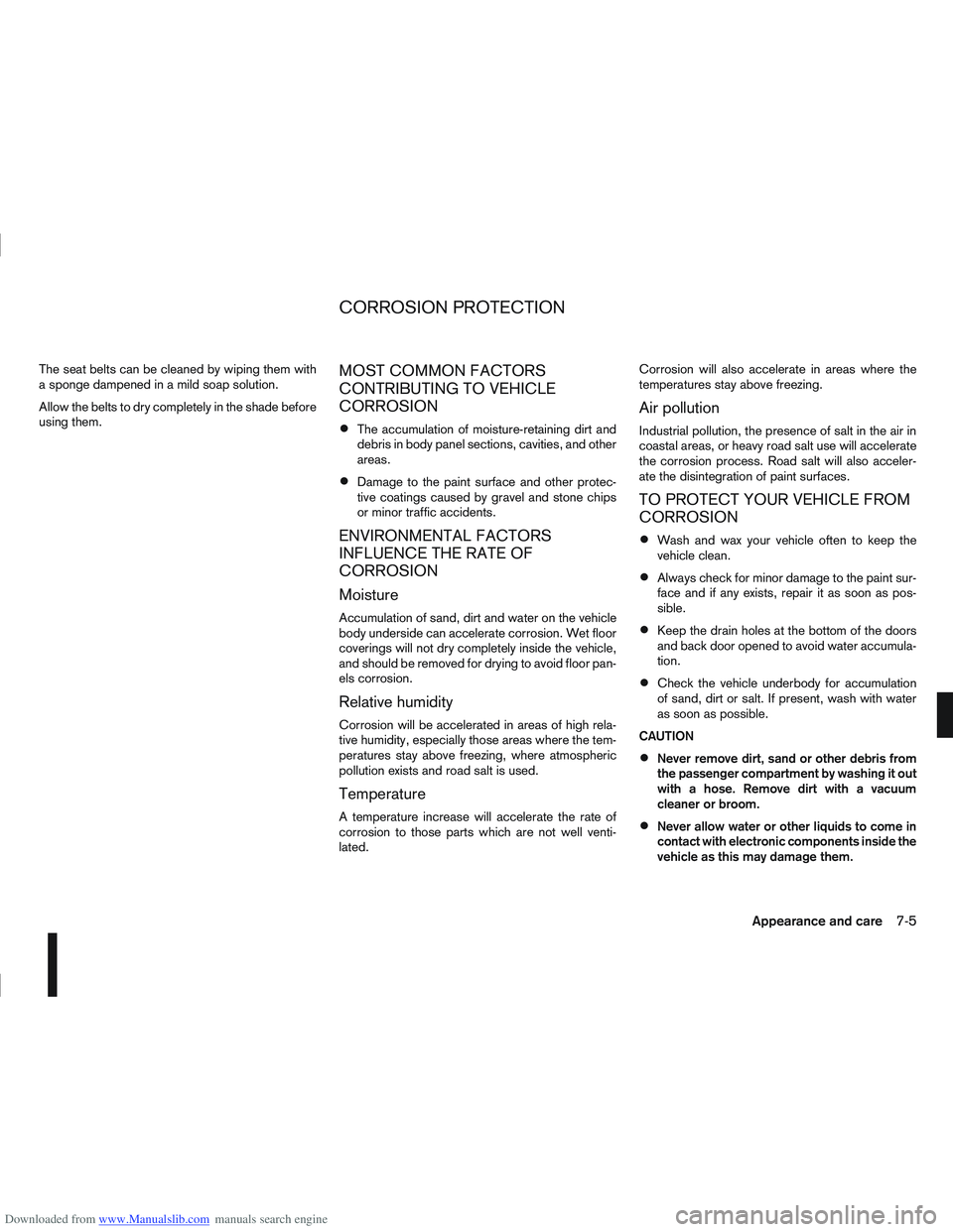 NISSAN QASHQAI 2012 Owners Manual Downloaded from www.Manualslib.com manuals search engine The seat belts can be cleaned by wiping them with
a sponge dampened in a mild soap solution.
Allow the belts to dry completely in the shade bef NISSAN QASHQAI 2012 Owners Manual Downloaded from www.Manualslib.com manuals search engine The seat belts can be cleaned by wiping them with
a sponge dampened in a mild soap solution.
Allow the belts to dry completely in the shade bef