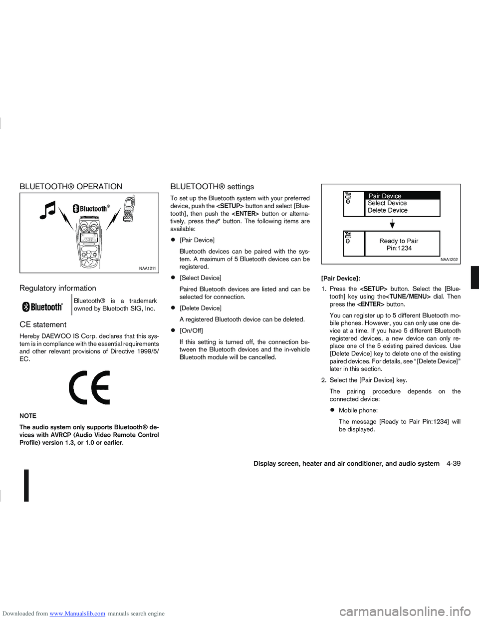 NISSAN QASHQAI 2011 Owners Manual Downloaded from www.Manualslib.com manuals search engine BLUETOOTH® OPERATION
Regulatory information
m
Bluetooth® is a trademark
owned by Bluetooth SIG, Inc.
CE statement
Hereby DAEWOO IS Corp. decl NISSAN QASHQAI 2011 Owners Manual Downloaded from www.Manualslib.com manuals search engine BLUETOOTH® OPERATION
Regulatory information
m
Bluetooth® is a trademark
owned by Bluetooth SIG, Inc.
CE statement
Hereby DAEWOO IS Corp. decl