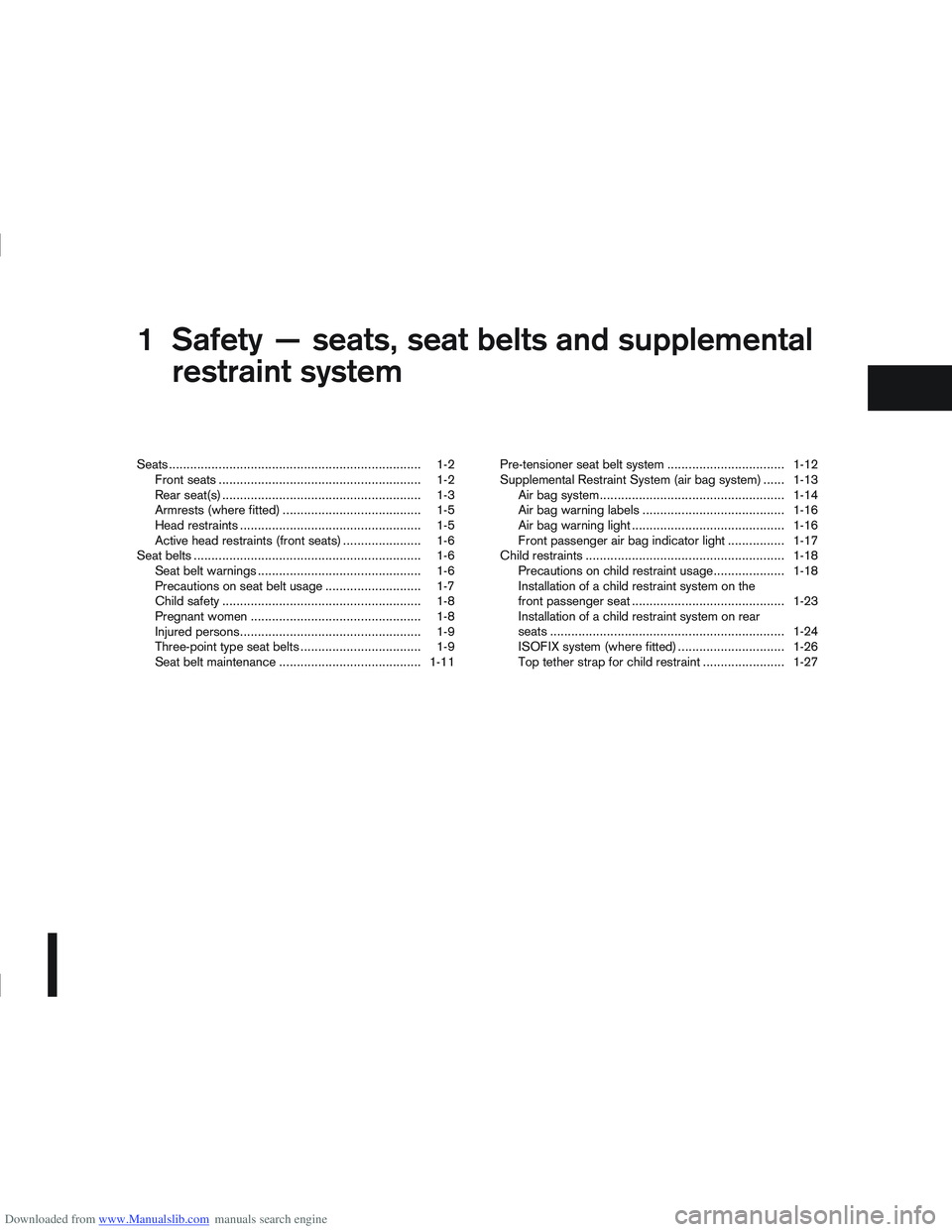 NISSAN QASHQAI 2010 Owners Manual Downloaded from www.Manualslib.com manuals search engine 1Safety — seats, seat belts and supplemental
restraint system
Safety — seats, seat belts and supplemental
restraint
system
Seats .......... NISSAN QASHQAI 2010 Owners Manual Downloaded from www.Manualslib.com manuals search engine 1Safety — seats, seat belts and supplemental
restraint system
Safety — seats, seat belts and supplemental
restraint
system
Seats ..........